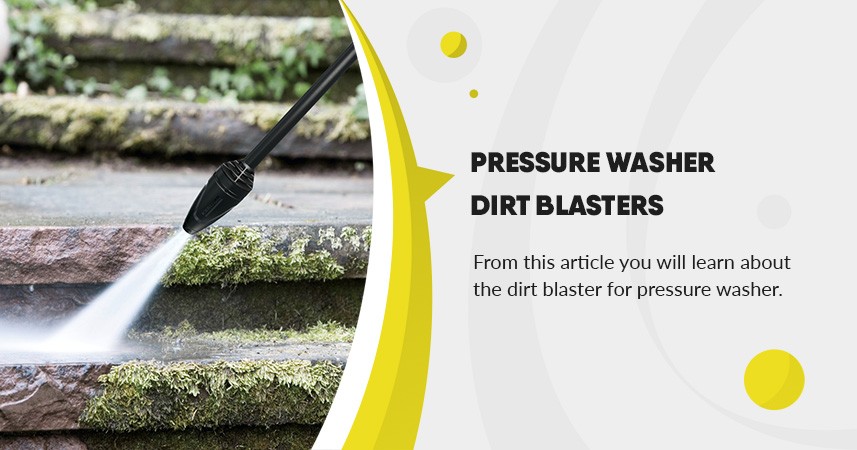 Pressure Washer Dirt Blasters
