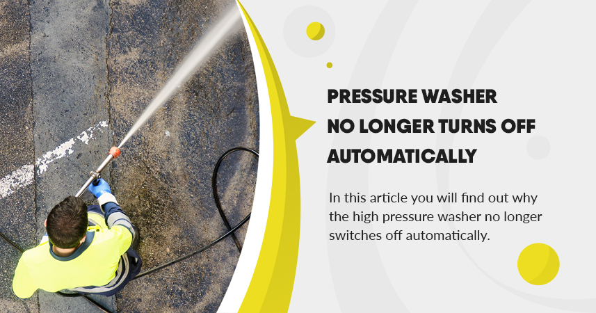 Pressure washer no longer turns off automatically
