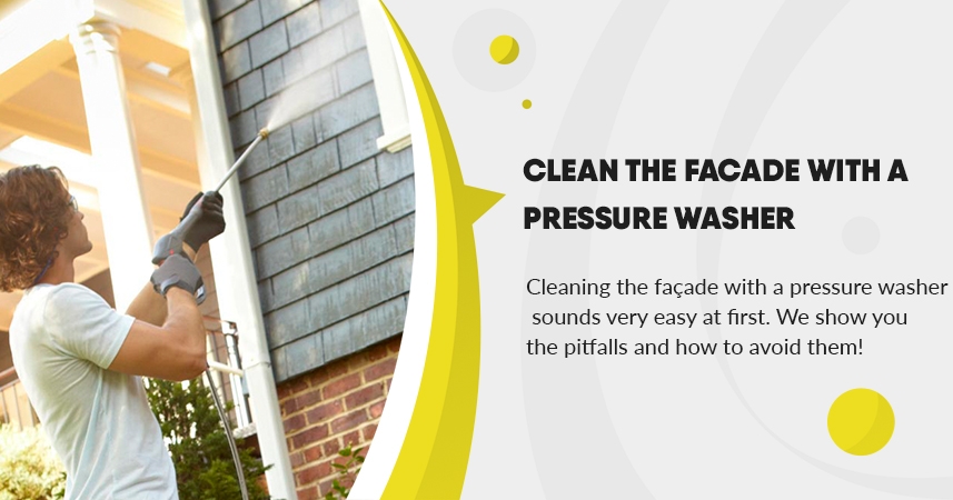 Clean the facade with a pressure washer