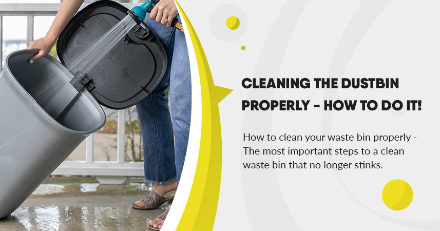 Cleaning the dustbin properly - How to do it!