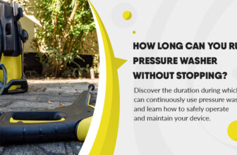 How Long Can You Run a Pressure Washer without Stopping