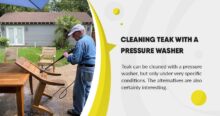 Cleaning teak with a pressure washer: Be careful!