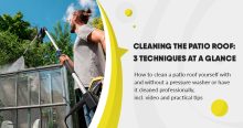 Cleaning the patio roof: 3 techniques at a glance