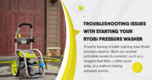Resolving Common Problems: Troubleshooting Issues with Starting Your Ryobi Pressure Washer